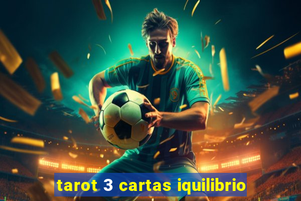 tarot 3 cartas iquilibrio